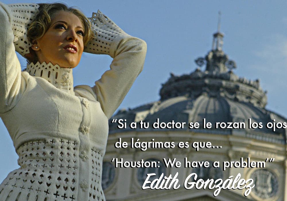"Si a tu doctor se le rozan los ojos de lágrimas es que... '
<i>Houston: we have a problem</i>'".
