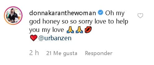 Una de esas celebridades fue la diseñadora de modas Donna Karan: "
<b>Oh Dios mío</b>, cariño. Lo siento mucho. Amaría ayudarte, mi amor".