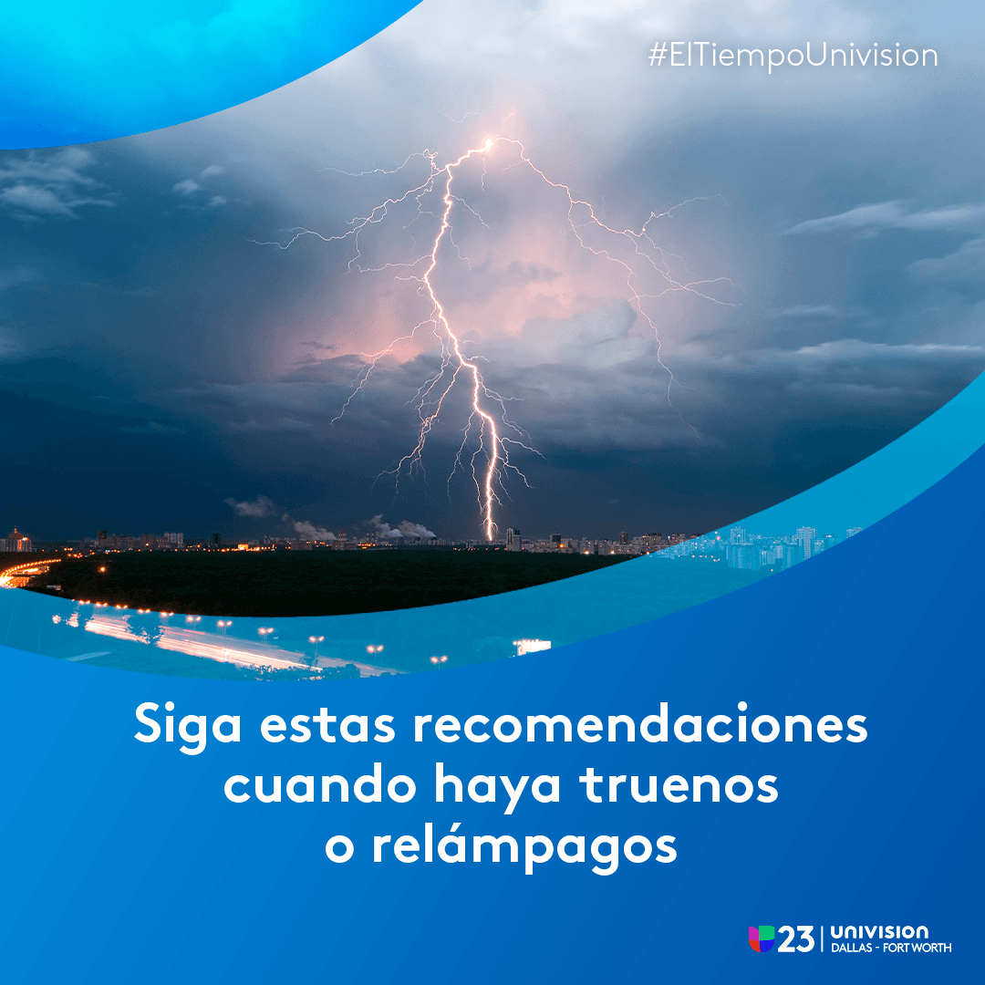 Esta tarde se esperan tormentas eléctricas en el norte de Texas y es importante que siga estas recomendaciones cuando escucha un trueno.