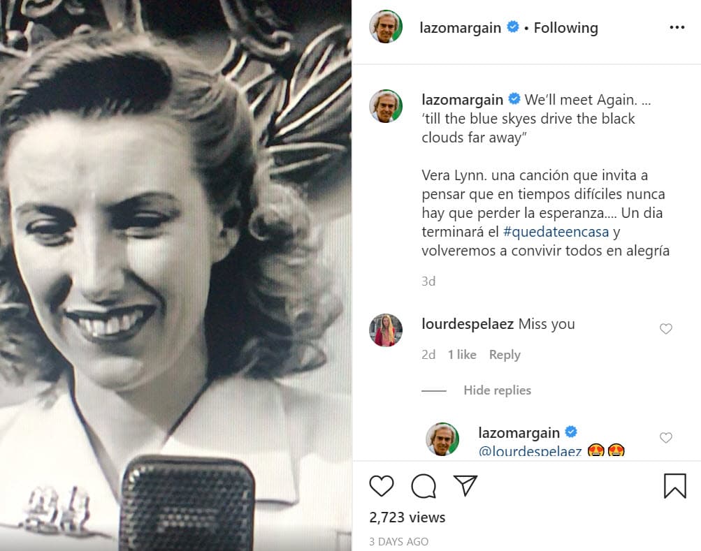 La más reciente de las demostraciones de cariño entre ambos ocurrió el pasado lunes 6 de abril cuando el viudo de la famosa actriz publicó en Instagram 
<b><a href="https://www.instagram.com/p/B-oHimjnkOG/" target="_blank">este clip </a></b>de Vera Lynn con la canción 'We'll meet again', muy ad hoc para los 
<b><a href="https://www.univision.com/noticias/salud/que-hacer-en-casa-durante-la-cuarentena-por-coronavirus" target="_blank">tiempos de cuarentena</a></b> ante el coronavirus. 
<br>