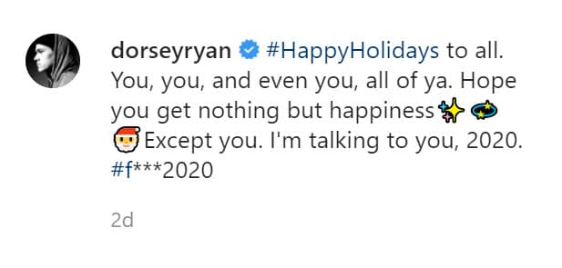 "
<b><a href="https://www.instagram.com/p/CIb4XaFgDuA/" target="_blank">Felices fiestas para todos</a></b>...Espero que no obtengan nada más que felicidad. Excepto tú. Estoy hablando contigo, 2020. #Jodido2020". 
<br>