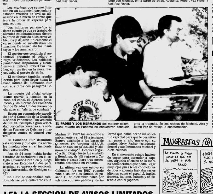 La familia del teniente Robert Paz esperaba en el Aeropuerto Internacional de El Dorado, en Bogotá, para recibir su cuerpo. Este artículo fue publicado en El Tiempo de Bogotá el 20 de diciembre de 1989, horas después de que comenzara la invasión estadounidense de Panamá. La muerte del teniente Paz el 16 de diciembre fue citada por el presidente George Bush como una de las causas de la invasión.