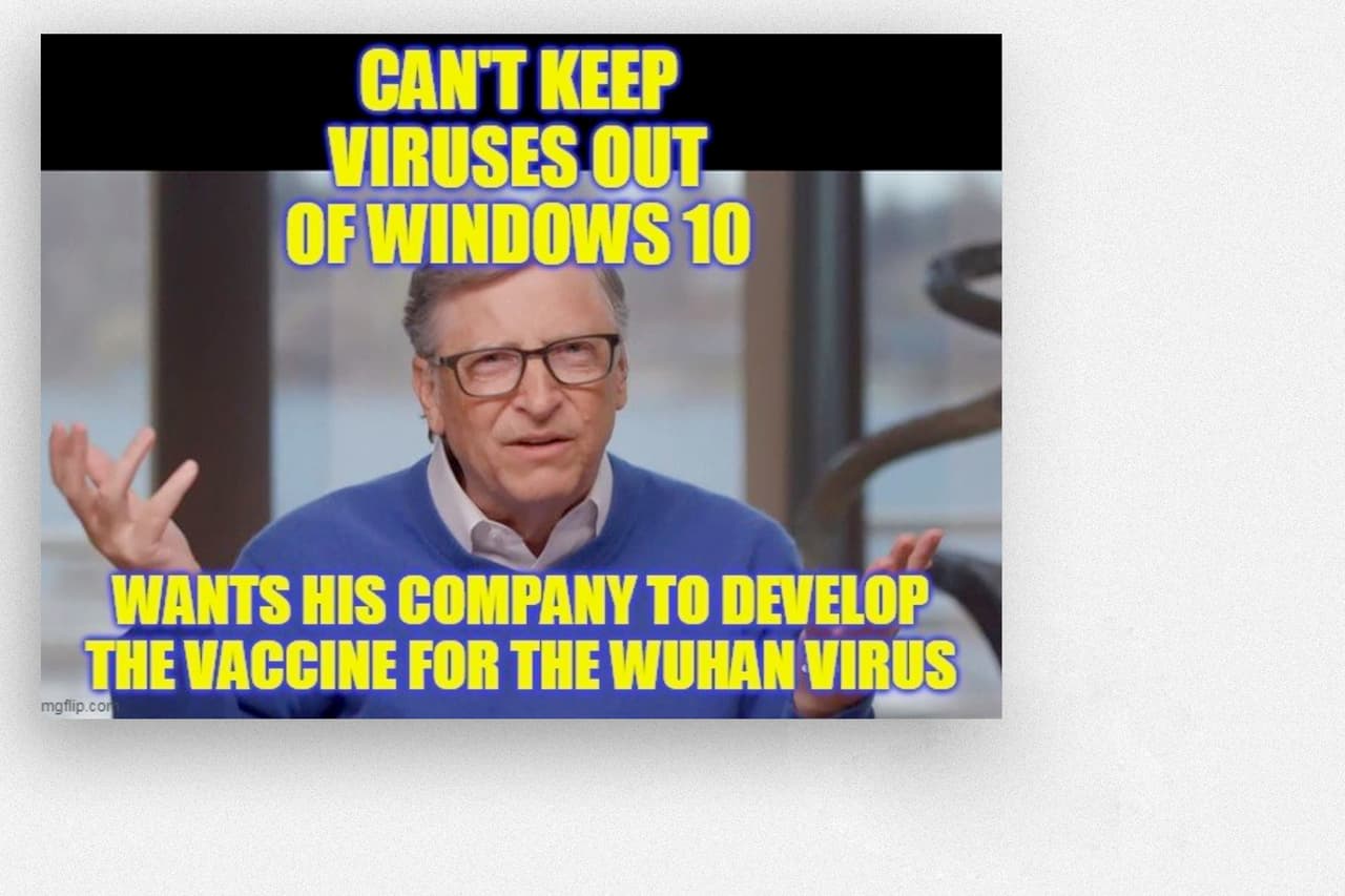 "No puede salvaguardar Windows 10 de los virus y quiere que su compañía desarrolle la vacuna contra el virus de Wuhan".