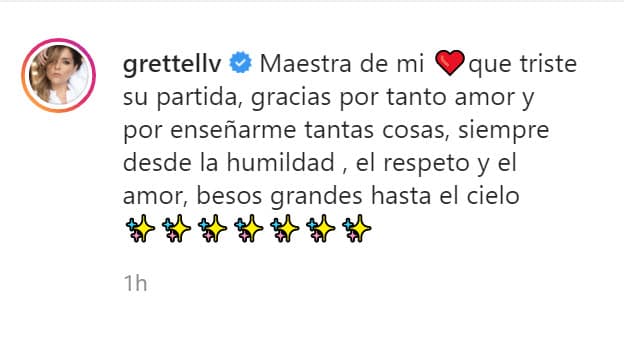 "Maestra de mi corazón, 
<b><a href="https://www.instagram.com/p/CDyzBI_AQJu/" target="_blank">qué triste su partida</a></b>. Gracias por tanto amor y por enseñarme tantas cosas, siempre desde la humildad, el respeto y el amor. Besos grandes hasta el cielo", escribió Valdez. 
<br>