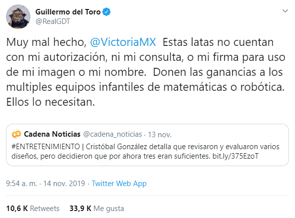“Muy mal hecho, Victoria. Estas latas no cuentan con mi autorización, ni mi consulta o firma para uso de mi imagen o mi nombre”, denunció Del Toro en su cuenta de Twitter.