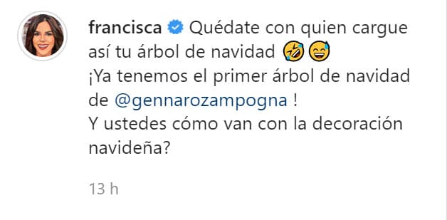 Luego, resaltó la importancia que tienen estas fiestas para ella: "¡Ya tenemos el 
<b>primer árbol de Navidad de Gennaro</b> Zampogna! ¿Y ustedes cómo van con la decoración navideña?". 
<br>