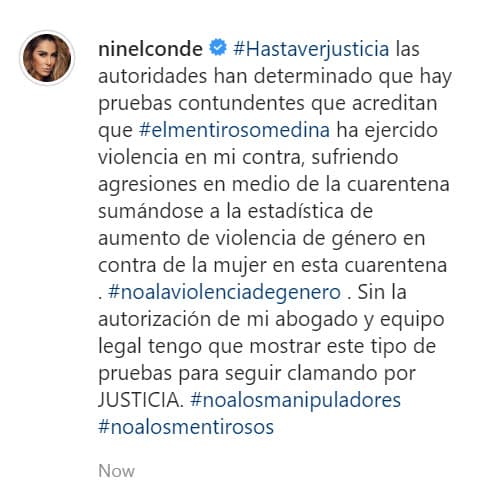 Junto con la foto, Ninel Conde escribió al pie: "Las autoridades han determinado que hay 
<b>pruebas contundentes</b> que acreditan que 'El mentiroso Medina' ha ejercido violencia en mi contra, sufriendo agresiones en medio de la cuarentena".
<br>