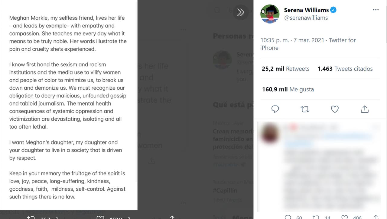 La tenista, quien asistió a 
<b><a href="https://www.univision.com/famosos/meghan-markle-y-el-principe-harry-celebran-2-anos-de-matrimonio-con-adele-cantandoles-al-oido-video" target="_blank">la boda de Markle con el príncipe Harry</a></b> en mayo de 2018, resaltó los valores de la duquesa: "Meghan Markle, mi amiga desinteresada, vive su vida, y predica con el ejemplo, con empatía y compasión. Me enseña todos los días lo que significa ser verdaderamente noble. 
<b><a href="https://twitter.com/serenawilliams/status/1368782412356984832/photo/1" target="_blank">Sus palabras ilustran el dolor</a></b> y la crueldad que ha experimentado", escribió la deportista.