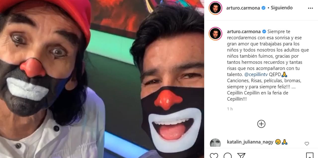 'Cepillín' hizo reír durante poco más de 5 décadas y eso fue lo que Arturo Carmona quiso enaltecer con esta dedicatoria en Instagram: "Siempre
<b><a href="https://www.instagram.com/p/CMKlCGPB9d0/?igshid=1vwhbnlmwa0xp" target="_blank">te recordaremos con esa sonrisa</a></b> y ese gran amor que trabajabas para los niños y todos nosotros los adultos que también fuimos niños".
