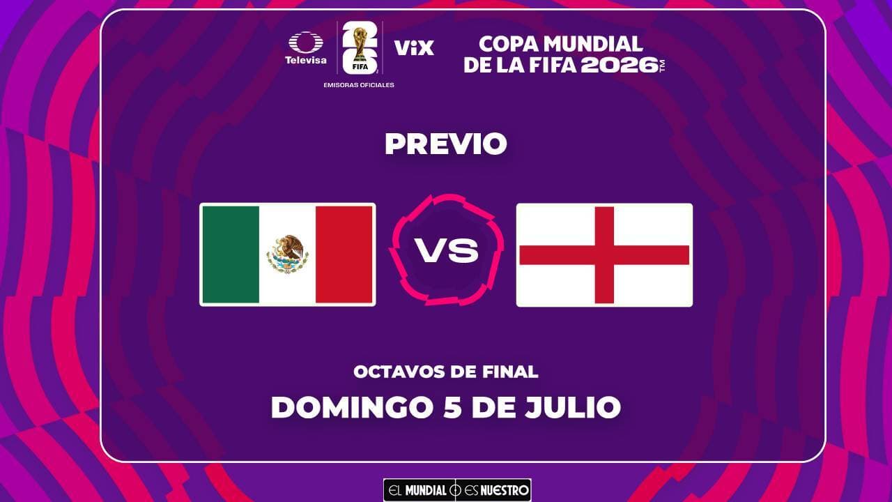 A qué hora y dónde ver el partido México vs. Inglaterra de Octavos de Final en el Mundial 2026