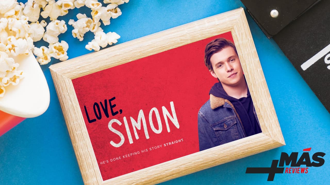 Reseña de ‘Love, Simon’ te hará reír, llorar y aprender a aceptar quién eres