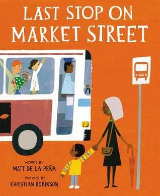 Last stop on Market Street. (Libro. 3+). Una dulce historia sobre Nana, una abuelita que le enseña la ciudad a su nieto mientras pasean en autobús.