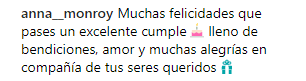 El usuario anna_monroy escribió: "Muchas felicidades. Que pases un excelente cumple lleno de bendiciones, amor y muchas alegrías en compañía de tus seres queridos".