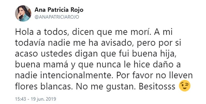 Tras ser alertada, Ana Patricia desmintió la información a través de su cuenta de Twitter y aprovechó para hacer una petición especial para cuando realmente fallezca.