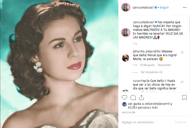 La comediante Consuelo Duval recordó a su madre con un consejo para sus seguidores: "No importa que haga o diga. Nunca, por ningún motivo ¡maltrates a tu madre! Es horrible no tenerla. ¡Feliz Día de las Madres!".