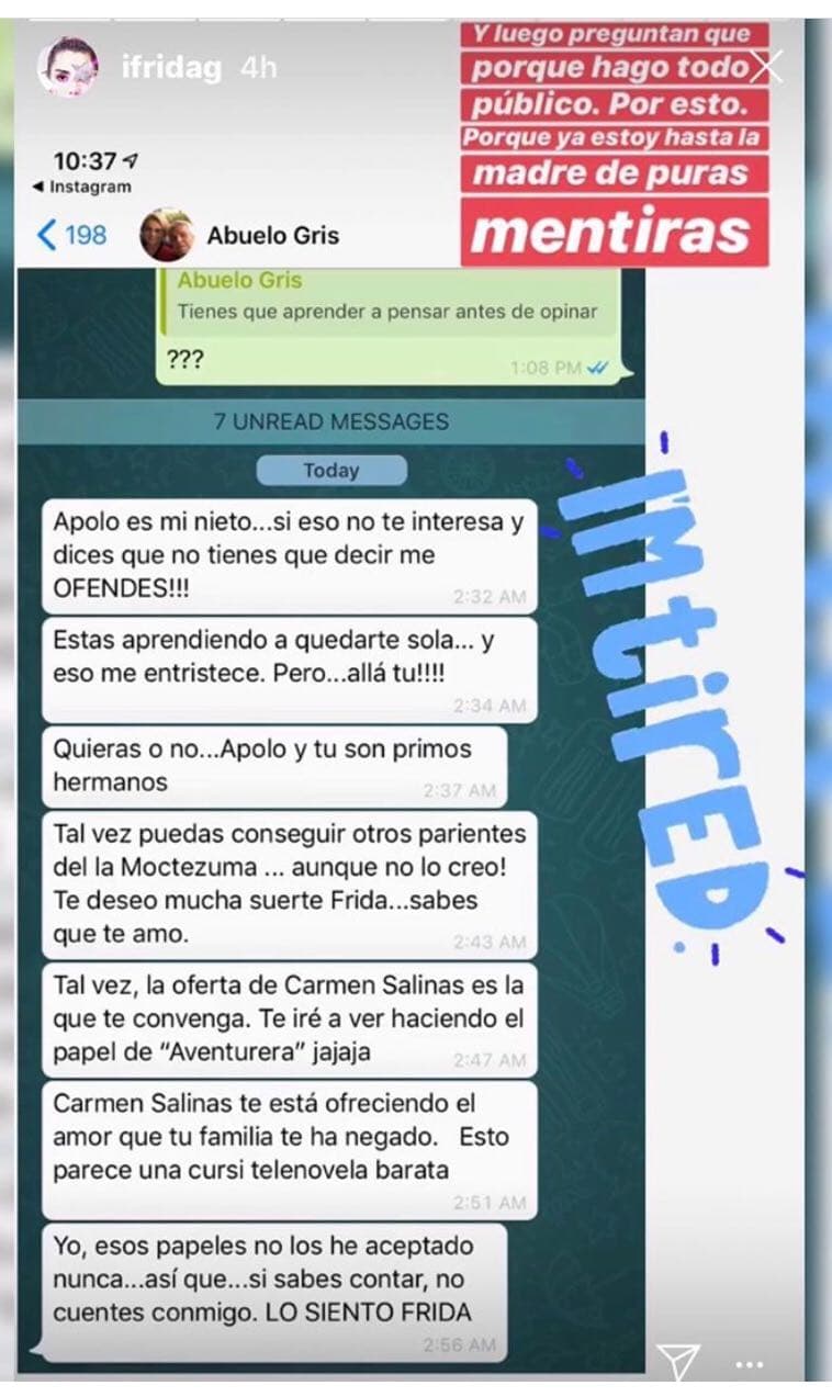 "
<b><a href="https://www.univision.com/famosos/silvia-pinal-se-convierte-nuevamente-en-abuela-ya-nacio-su-primer-nieto-varon-fotos" target="_blank">Apolo es mi nieto</a></b>… si eso no te interesa y dices que no tienes qué decir, me ofendes. Estás aprendiendo a quedarte sola… y eso me entristece. Pero…allá tú", se lee en uno de los mensajes que expuso Frida.