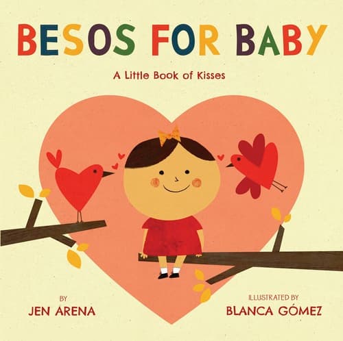 Besos for Baby: A Little Book of Kisses por Jen Arena
<br>
<br>Este libro es excelente para los más pequeños. Kisses for Baby utiliza palabras sencillas en inglés y en español con ilustraciones directas que ayudarán a los más pequeños a entender el significado de las palabras. La magia de este libro está en la experiencia de contarlo. 
<br>