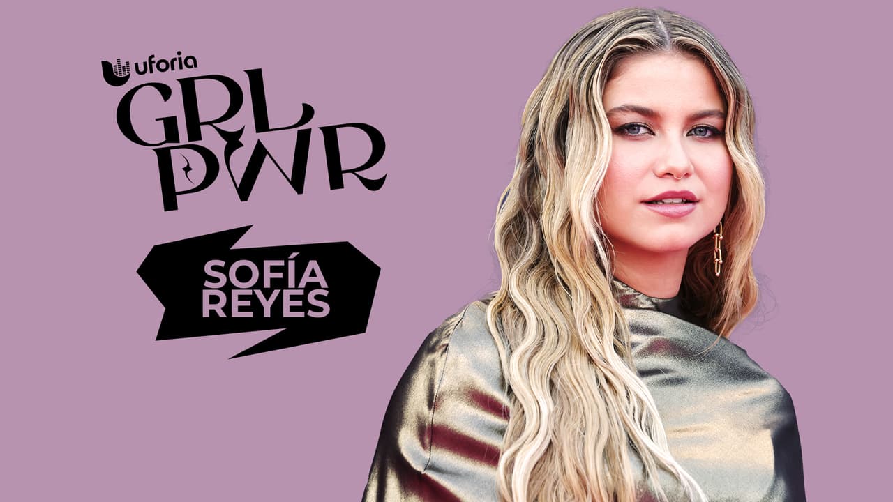 GRL PWR Sofía Reyes: el impacto que ha logrado con su voz, y las mujeres que la han rodeado