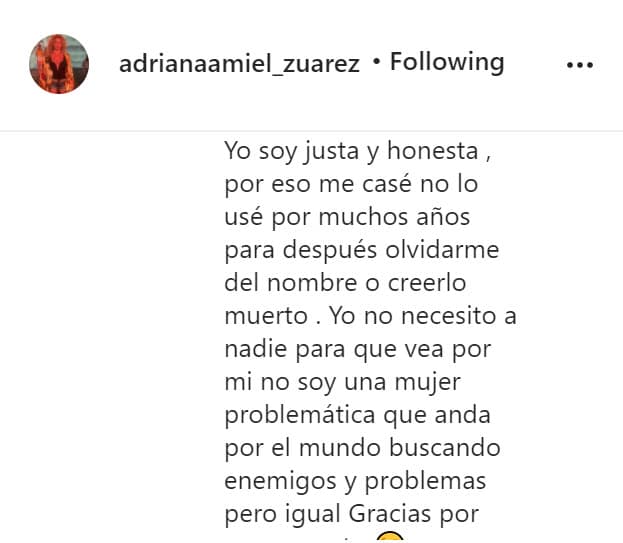 "Yo no necesito a nadie para que vea por mí, 
<b><a href="https://www.univision.com/famosos/el-ex-de-laura-bozzo-se-averguenza-de-los-17-anos-que-estuvo-junto-a-la-toxica-conductora-fotos" target="_blank">no soy una mujer problemática</a></b> que anda por el mundo buscando enemigos y problemas, pero igual gracias por preocuparte", finalizó. 
<br>