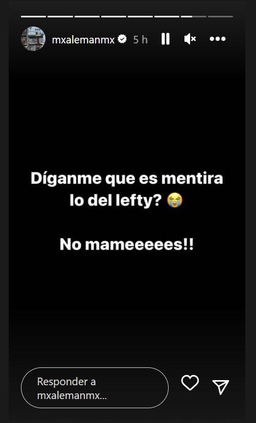 Érick Raúl Alemán Ramírez, conocido como 'Alemán', también se mostró sorprendido ante la noticia: "Díganme que es mentira lo de Lefty. 
<b>¡No mam…!</b>".