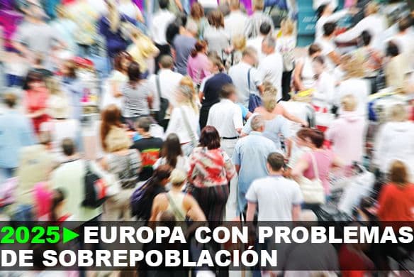 2025: Europa estará con problemas de sobrepoblación.