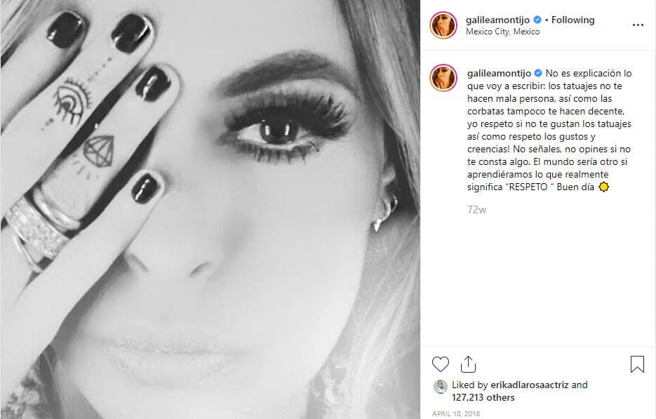A través de una publicación en Instagram escribió: "No es explicación lo que voy a escribir: los tatuajes no te hacen mala persona, así como las corbatas tampoco te hacen decente, yo respeto si no te gustan los tatuajes, así como respeto los gustos y creencias. No señales, no opines si no te consta algo. El mundo sería otro si aprendiéramos lo que realmente significa 'Respeto'. Buen día". 
<br>