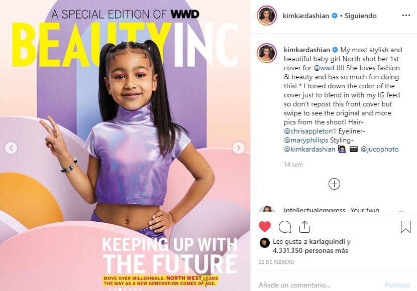 En febrero, Kim presumió en Instagram la primera portada en solitario de North en la revista 
<b><a href="https://wwd.com/beauty-industry-news/beauty-features/north-west-is-the-face-of-gen-z-gen-alpha-consumers-1203043323/" target="_blank">Women's Wear Dail</a><a href="https://wwd.com/beauty-industry-news/beauty-features/north-west-is-the-face-of-gen-z-gen-alpha-consumers-1203043323/" target="_blank">y</a></b>, en donde la publicación destacó a la niña por ser ya una influencia para los chicos y chicas de su generación: “¡Mi bebé más elegante y hermosa, North, lanzó su primera portada [...]! A ella le encanta la moda y la belleza y se divierte mucho haciendo esto”, destacó Kim.