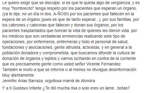 Continuó explicando que "las personas que son trasplantadas han esperado años para recibir esa noticia, esa oportunidad, que usted al tronar los dedos recibió. ¡2 días! Esos sí son privilegios y no chingaderas".
<br>