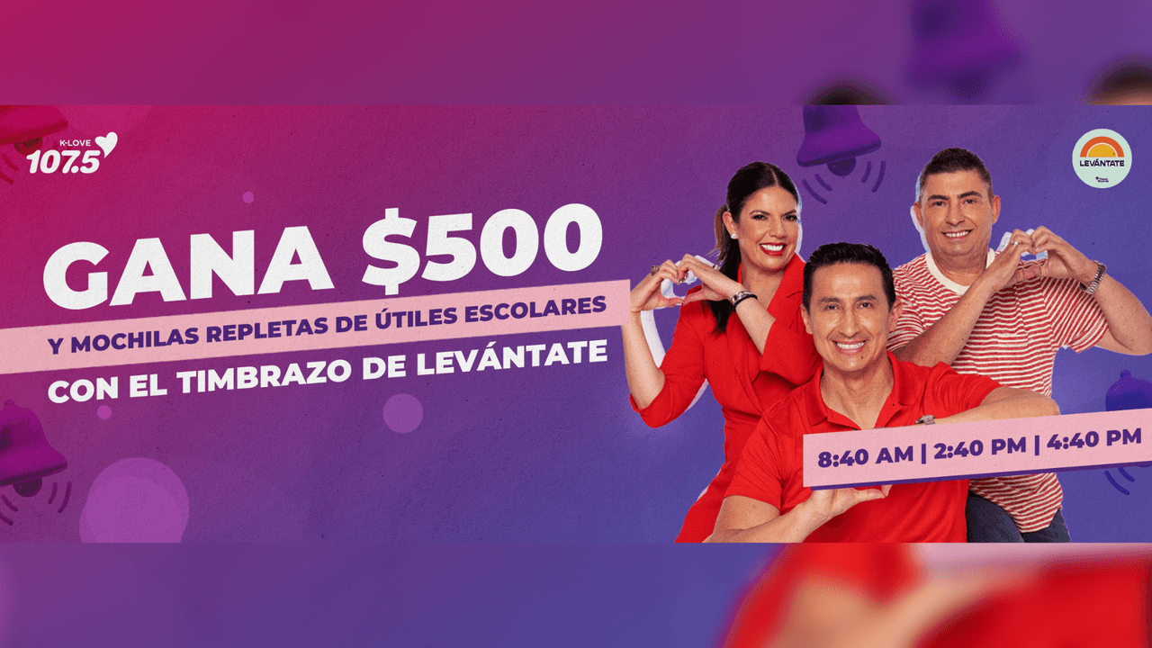 ¡Gana $500 y una mochila con útiles escolares con El Timbrazo de Levántate en KLOVE 107.5!