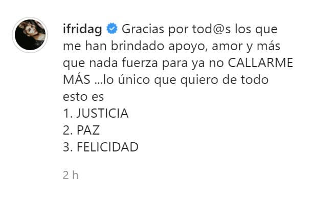 En el pie de foto de su mensaje de este domingo agradeció las muestras de apoyo que ha recibido porque, dijo, lo "único" que quiere es "justicia, paz" y "felicidad".
<br>