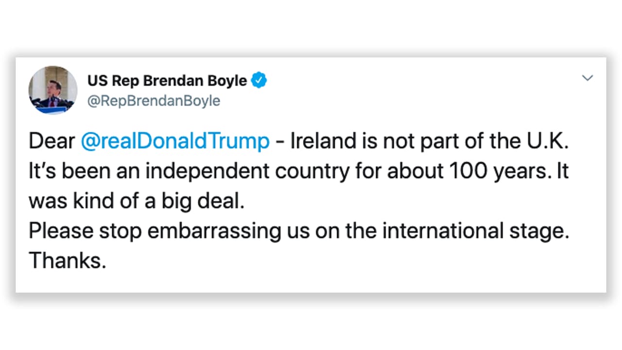 <b>Confusión entre Irlanda y Reino Unido, parte 1</b>. Durante una entrevista antes de su primer encuentro con la primera ministra británica Theresa May en 2018, Trump dijo: “Creo que a la gente en el Reino Unido, Escocia, Irlanda, les gusto mucho”. Esto se convirtió en una de las frases que utilizaron los que criticaron sus visita en las protestas. “Irlanda no es parte del Reino Unido. Ha sido un país independiente durante aproximadamente 100 años (...) Por favor, deja de avergonzarnos en el escenario internacional”
<a href="https://twitter.com/RepBrendanBoyle/status/1017587923028504577" target="_blank">escribió el congresista demócrata Brendan Boyle</a>.
<br>