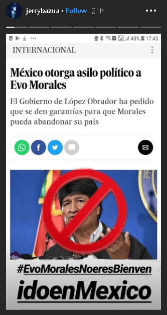 El cantante compartió en las historias de 
<b><a href="https://www.instagram.com/jerrybazua/?hl=en" target="_blank">Instagram</a></b> la noticia del asilo político al boliviano y agregó la etiqueta '#EvoMoralesNoEresBienvenidoEnMéxico'.