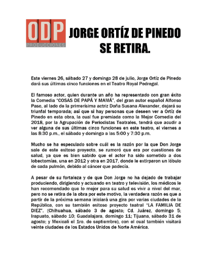 "Jorge Ortíz de Pinedo dará sus últimas cinco funciones en el Teatro Royal Pedregal (de la Ciudad de México). El famoso actor, quien durante un año ha representado con gran éxito la comedia 'Cosas de mamá y papá' […] 
<b>dejará su triunfal temporada</b>".