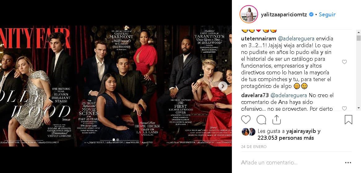 <b>Ana de la Reguera</b>
<br>
<br>La actriz comentó una foto de la revista Vanity Fair donde Yalitza aparece junto a otros colegas reconocidos con nominaciones a los Premios de la Academia con un: "casual” acompañado de un emoji llorando de la risa que muchos fans interpretaron como una burla, e incluso la catalogaron de envidiosa.
<br>