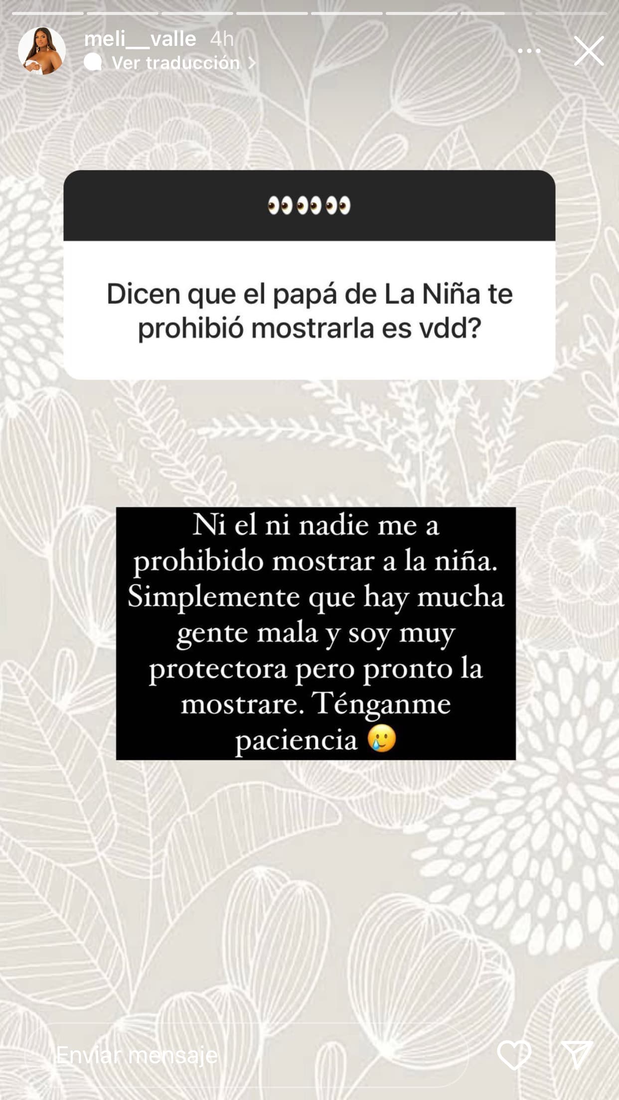 "
<b>Ni él ni nadie me ha prohibido</b> mostrar a la niña", contestó de manera tajante, "simplemente que hay mucha gente mala y soy muy protectora, pero pronto la mostraré". 
<br>