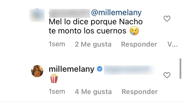 Alguien más insistió en saber si el artista de 38 años le fue infiel. Melany Mille se limitó a contestar con el emoticono de la tradicional bolsa de palomitas que se consumen en el cine.
<br>