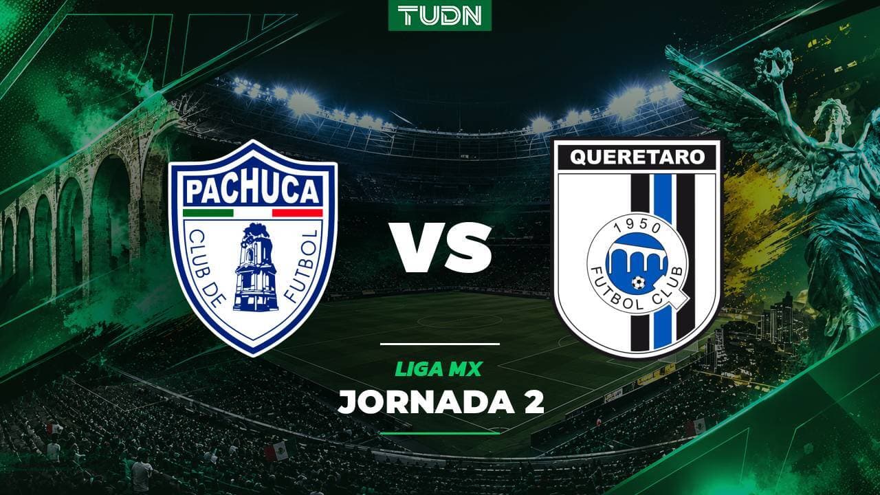 A qué hora y dónde ver el partido Pachuca vs. Querétaro de la Liga MX Apertura 2026