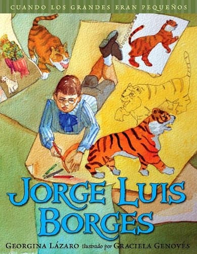 Jorge Luis Borges de la colección Cuando los grandes eran pequeños de Georgina Lazaro
<br>
<br>Otro de los grandes escritores de América Latina, este precioso cuento hace honor al uso de la imaginación de Borges. Incluido en la Nueva Guía de Lectura Esencial publicada por America Reads Spanish, este libro es un excelente punto de partida para introducir a niños a uno de los grandes héroes literarios en español. 
<br>