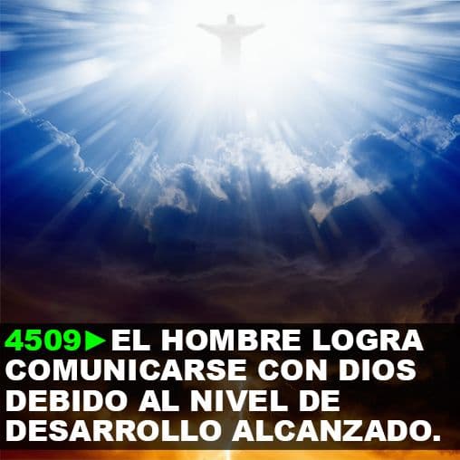 4509: La humanidad finalmente alcanza tal grado de desarrollo que descubre nuevas formas de comunicación con Dios.