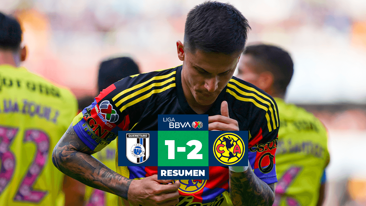 Resumen | Querétaro vs América: Las Águilas se llevan la victoria de visita