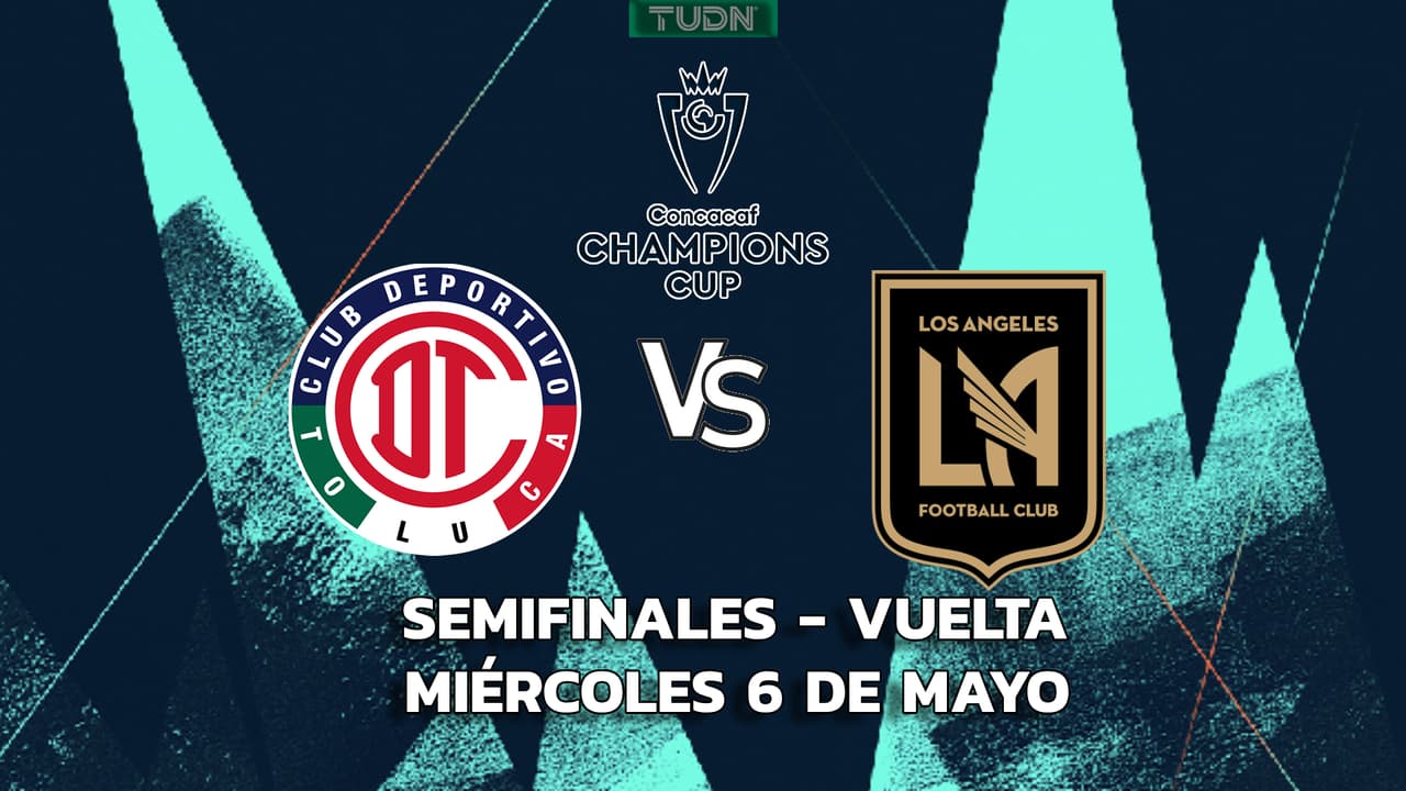 Toluca vs. LAFC: Horario y dónde ver el partido de Semifnales de la Concacaf Champions Cup 2026