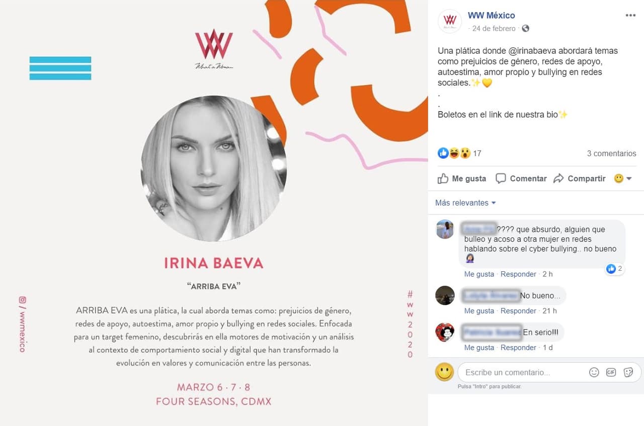 En la cuenta del evento en 
<b><a href="https://www.facebook.com/whatawomanmx/photos/a.1429416427272234/2542571915956674/?type=3&theater" target="_blank">Facebook</a></b>, aparecen algunos comentarios en donde 
<b>se le imputa a Irina Baeva haber cometido <a href="https://www.univision.com/famosos/acoso-e-infidelidad-geraldine-bazan-revela-el-crudo-final-de-su-historia-de-amor-con-gabriel-soto-fotos">ciberacoso en contra de Geraldine</a></b>.