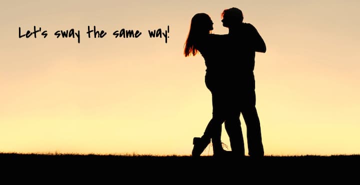 Let's sway the same way