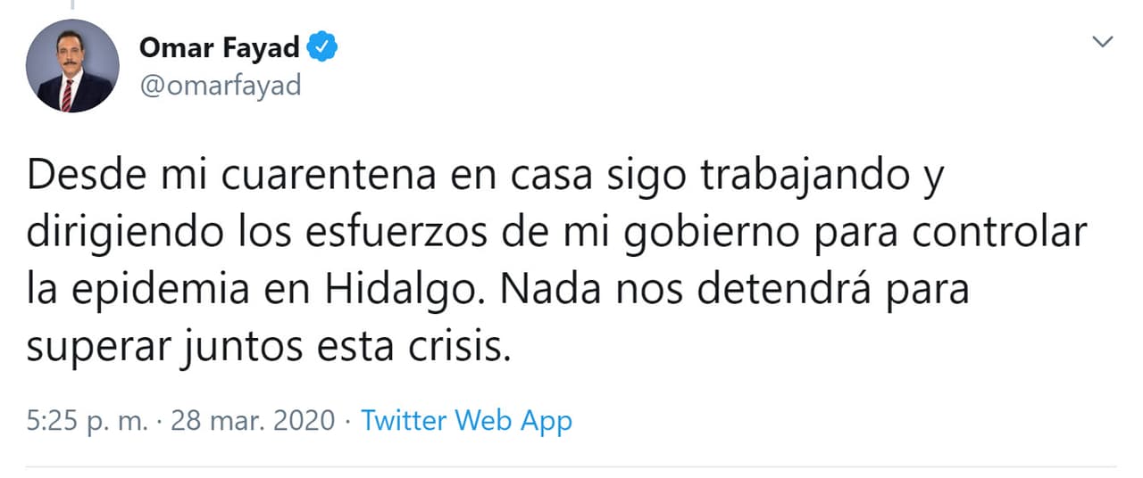 "Desde mi cuarentena en casa sigo trabajando y dirigiendo los esfuerzos de mi gobierno para controlar la epidemia en Hidalgo. Nada nos detendrá para superar juntos esta crisis", escribió en 
<b><a href="https://twitter.com/omarfayad/status/1244042882455044101" target="_blank">otro tuit. </a></b>
<br>