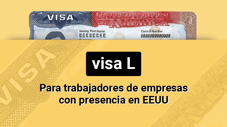 Visa L: para trabajadores de empresas con presencia en Estados Unidos