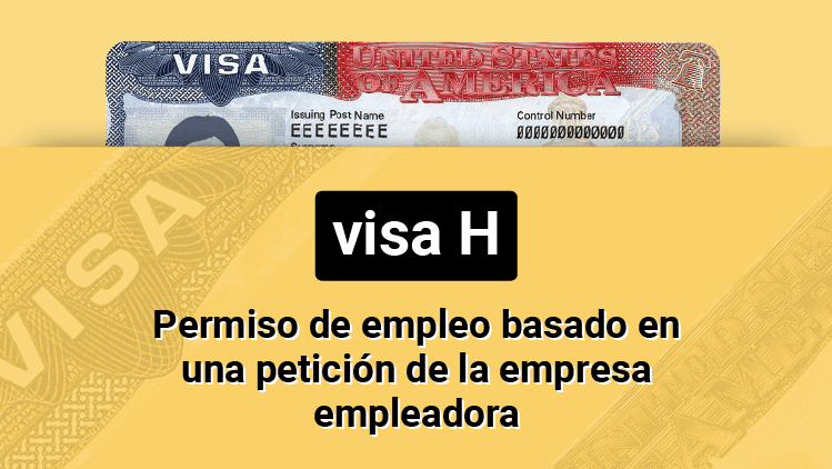 Visa H: permiso de empleo basado en una petición de la empresa empleadora