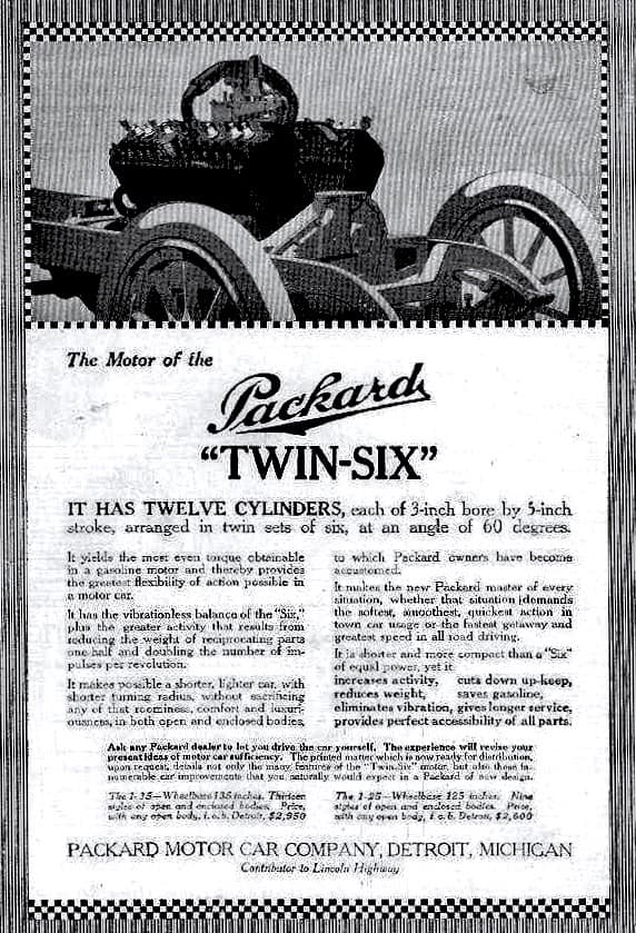 En 1915 Packard suelta uno de sus ataques más feroces contra Cadillac con la presentación de su motor V12 Twin Six (Doble Seis) el cual fue un resonante éxito. Los pesados Packard podían viajar a velocidades promedio superiores a la 70 millas por hora algo inaudito en esos días. El motor Doble Seis fue un gran éxito para Packard y un verdadero hito en el diseño de motores.