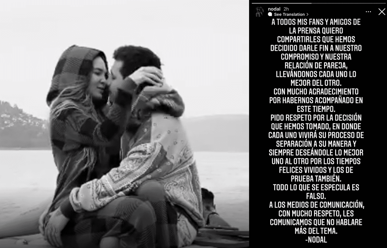 "A todos mis fans y amigos de la prensa, quiero compartirles que hemos decidido darle fin a nuestro compromiso y nuestra relación de pareja, llevándonos cada uno lo mejor del otro", escribió Nodal en un comunicado.