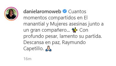 "Cuántos momentos compartidos en 'El manantial' y 'Mujeres asesinas' junto a un gran compañero... Con profundo pesar, lamento su partida. Descansa en paz, Raymundo Capetillo", escribió la actriz para darle el último adiós.