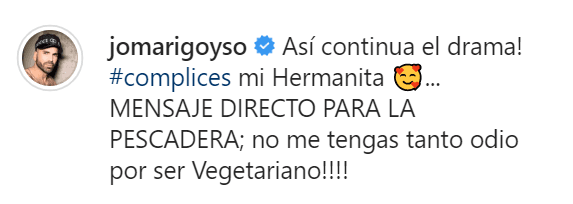 En la publicación, Jomari escribió: “¡Así continúa el drama! Cómplices mi hermanita”, y de paso, le mandó un mensaje a la pescadera: “no me tengas tanto odio por ser vegetariano”.